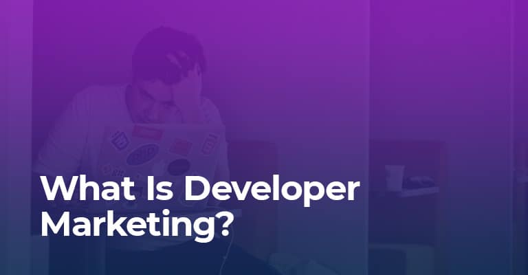 What is Developer Marketing?
