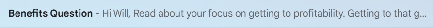 Subject line that reads: Benefits Question. Preheader reads: Hi Will, Read about your focus on getting to profitability. Getting to that...